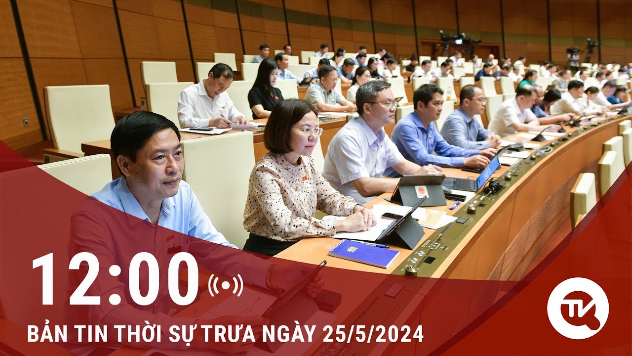 Thời sự trưa 25/5: Đại biểu Quốc hội đề nghị gia hạn thêm việc giảm 2% thuế VAT