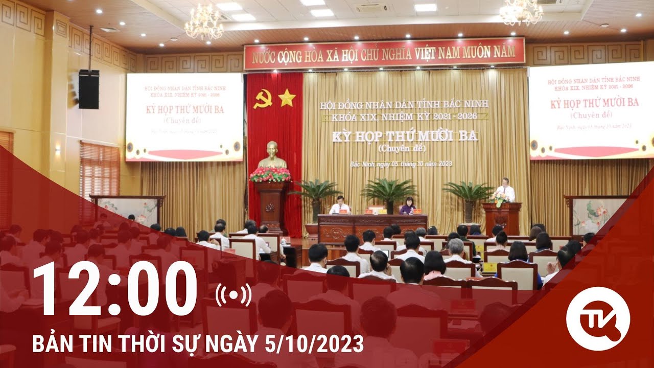 Thời sự trưa 5/10: Khai mạc Kỳ họp thứ 13 HĐND tỉnh Bắc Ninh