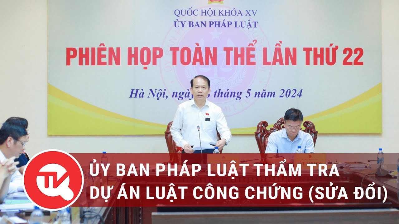 Ủy ban Pháp luật thẩm tra dự án Luật Công chứng (sửa đổi)