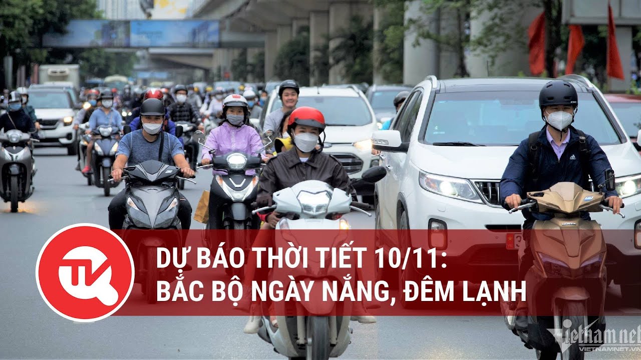 Dự báo thời tiết 10/11: Bắc Bộ ngày nắng, đêm lạnh | Truyền hình Quốc hội Việt Nam