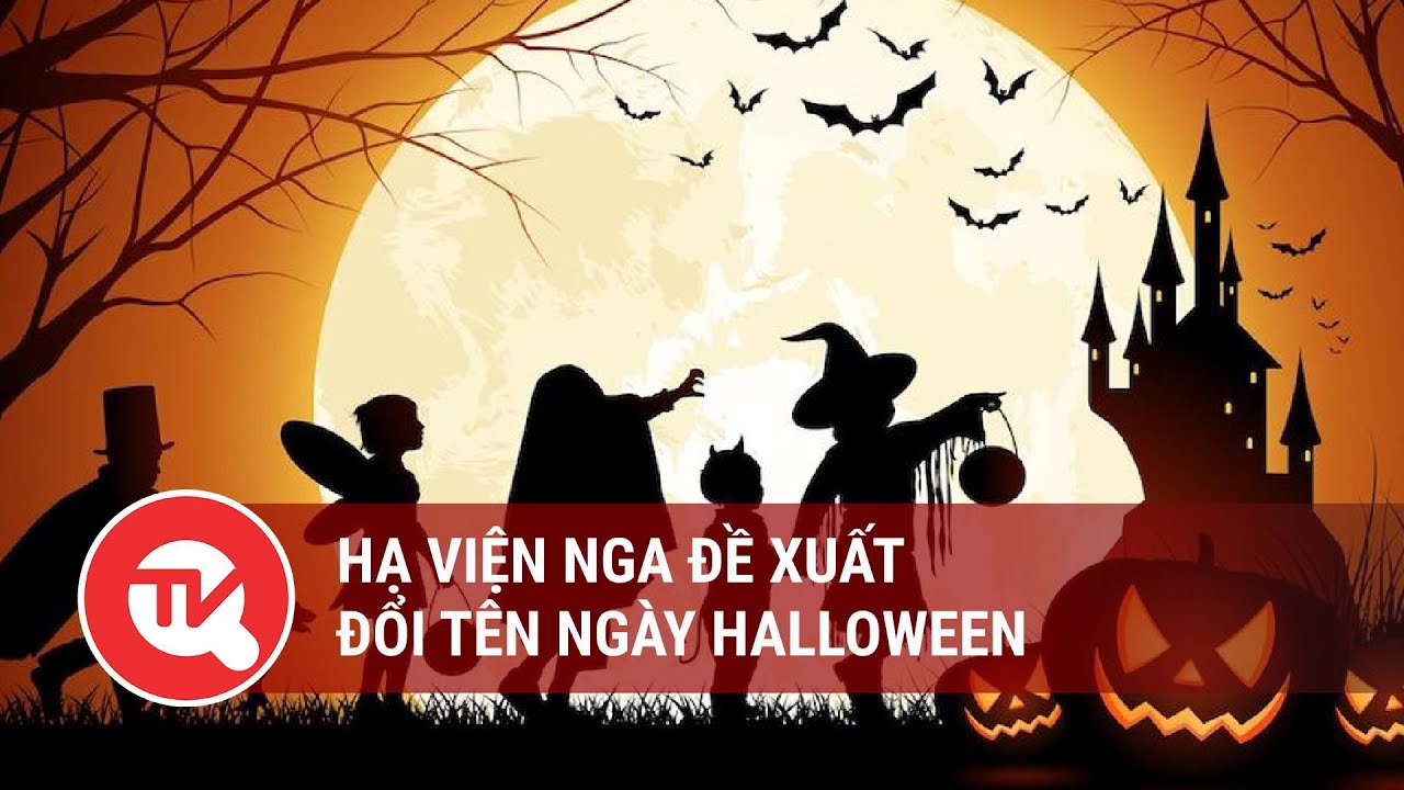 Hạ viện Nga đề xuất đổi tên ngày Halloween | Truyền hình Quốc hội Việt Nam