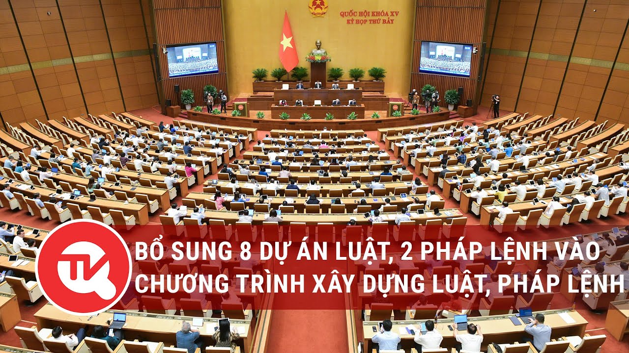 Đề nghị bổ sung 08 dự án luật, 02 pháp lệnh vào chương trình xây dựng luật, pháp lệnh 2024