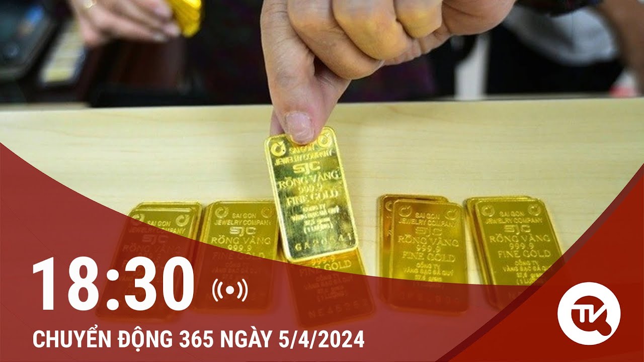 Chuyển động 365 ngày 5/4: Giá vàng trong nước đảo chiều, tăng cao nhất lịch sử