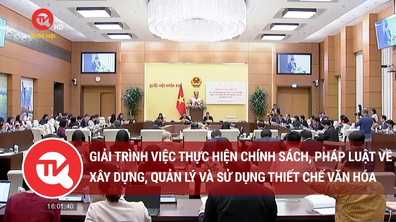 Giải trình việc thực hiện chính sách, pháp luật về xây dựng, quản lý và sử dụng thiết chế văn hóa