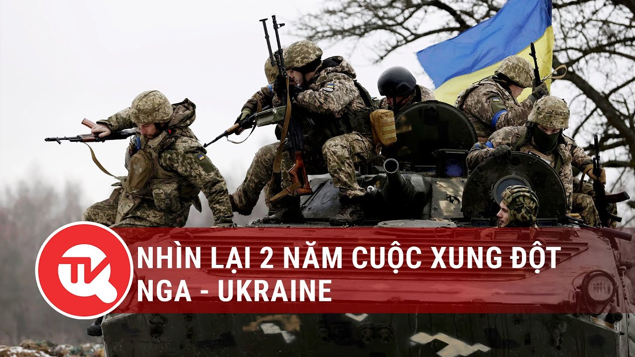 Nhìn lại 2 năm cuộc xung đột Nga - Ukraine | Truyền hình Quốc hội Việt Nam