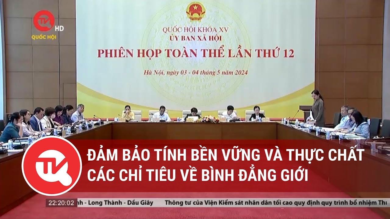 Đảm bảo tính bền vững và thực chất các chỉ tiêu về bình đẳng giới | Truyền hình Quốc hội Việt Nam