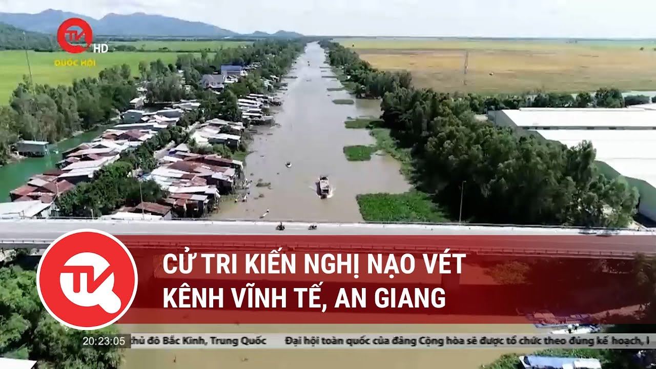 Cử tri kiến nghị nạo vét kênh Vĩnh Tế, An Giang | Truyền hình Quốc hội Việt Nam