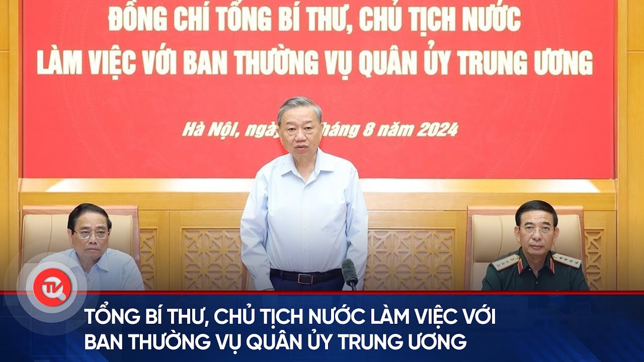 Tổng Bí thư, Chủ tịch nước làm việc với Ban Thường vụ Quân ủy Trung ương