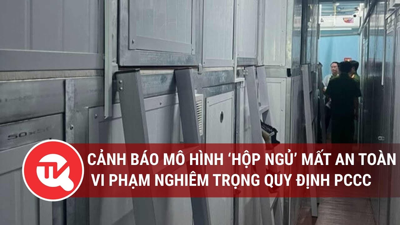 TPHCM: Cảnh báo mô hình ‘hộp ngủ’ mất an toàn, vi phạm nghiêm trọng quy định PCCC