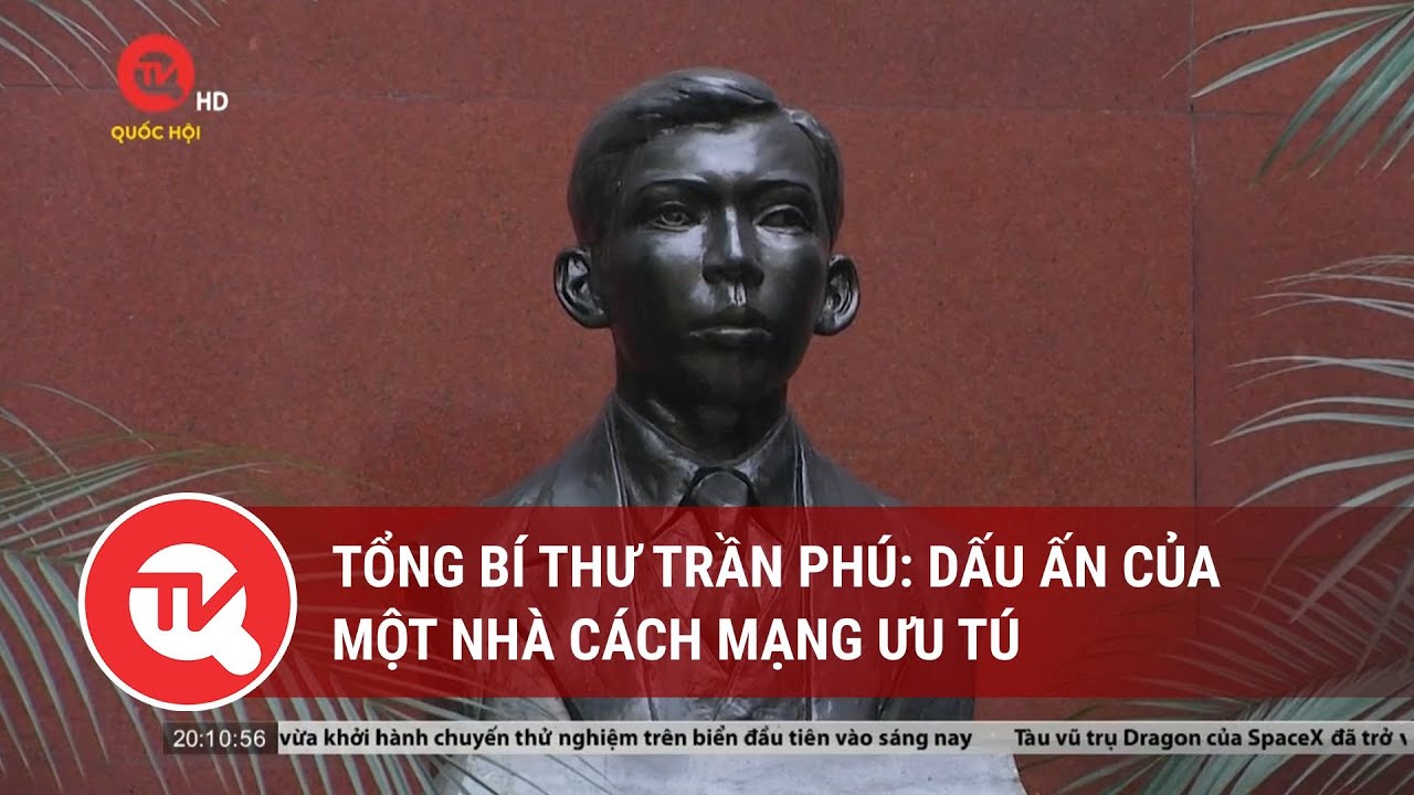 Tổng Bí thư Trần Phú: Dấu ấn của một nhà cách mạng ưu tú  | Truyền hình Quốc hội Việt Nam