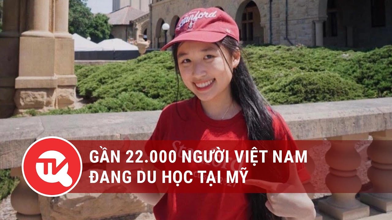 Gần 22.000 người Việt Nam đang du học tại Mỹ | Truyền hình Quốc hội Việt Nam