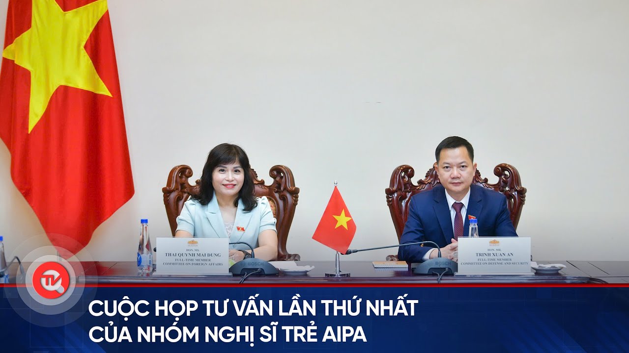 Cuộc họp tư vấn lần thứ nhất của nhóm nghị sĩ trẻ AIPA | Truyền hình Quốc hội Việt Nam