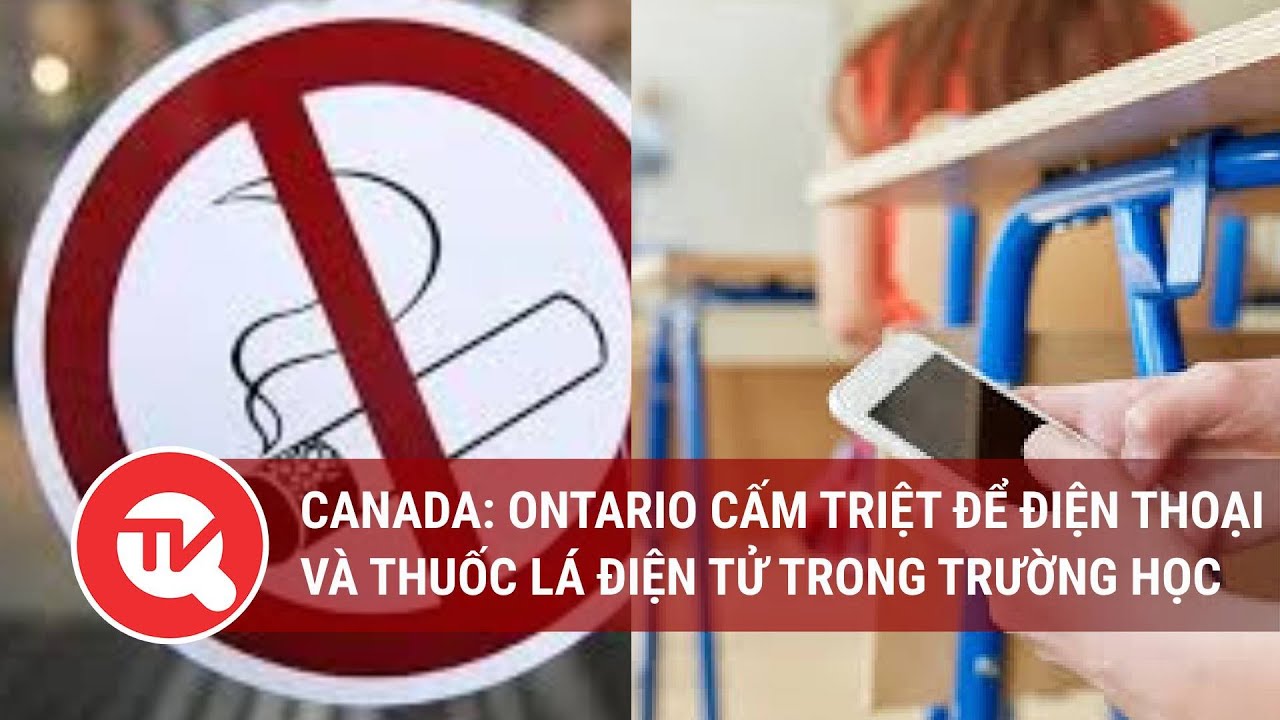 Canada: Ontario cấm triệt để điện thoại và thuốc lá điện tử trong trường học