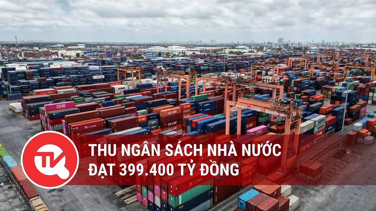 Thu ngân sách nhà nước đạt 399.400 tỷ đồng | Truyền hình Quốc hội Việt Nam