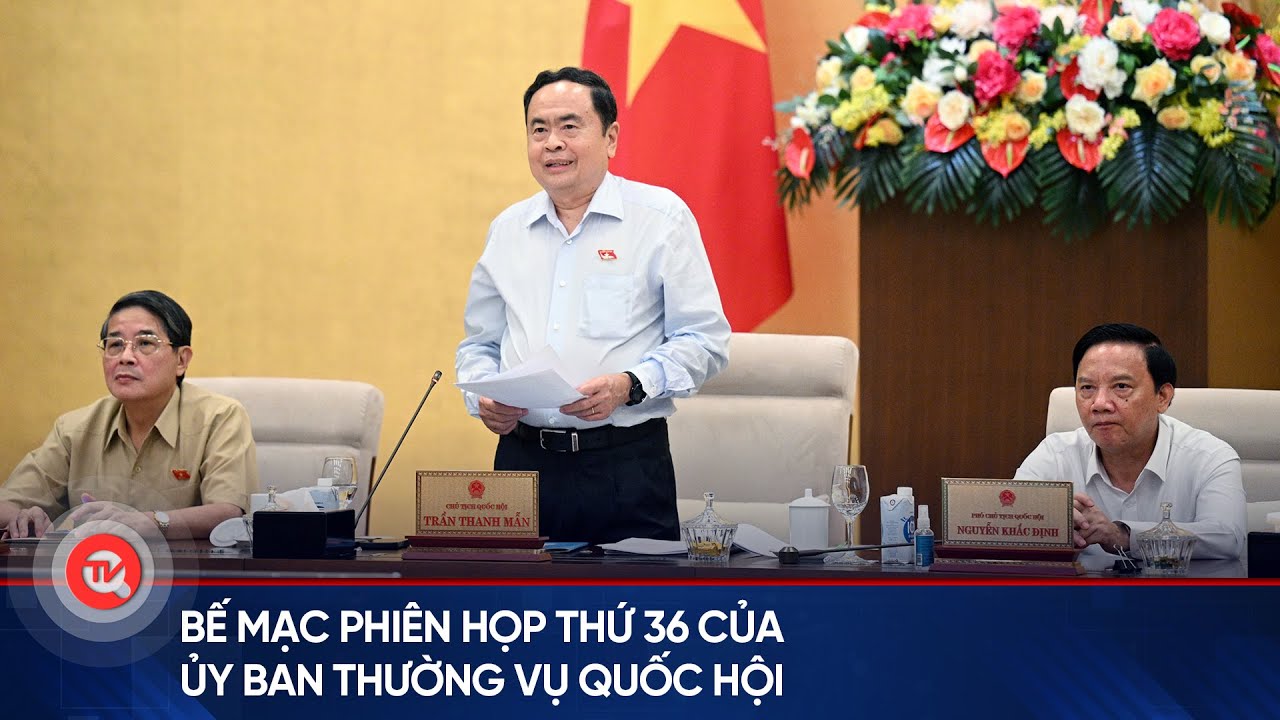 Bế mạc Phiên họp thứ 36 của Ủy ban Thường vụ Quốc hội | Truyền hình Quốc hội Việt Nam