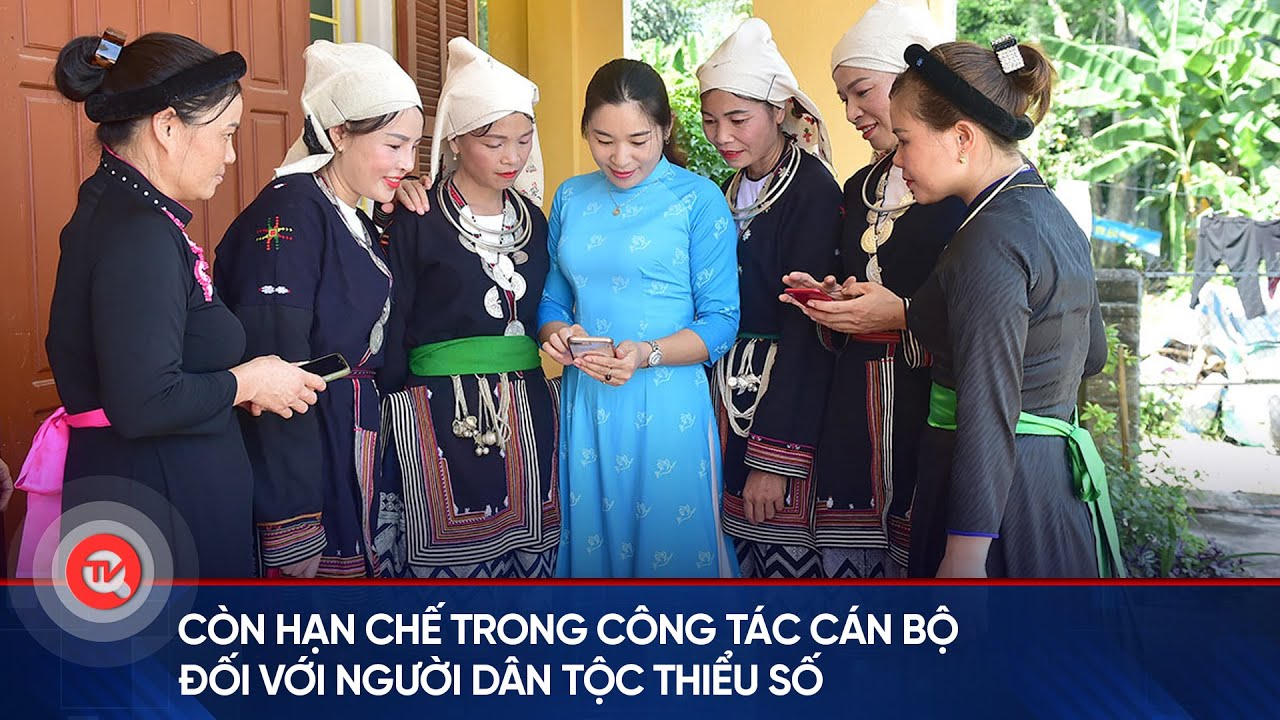 Còn hạn chế trong công tác cán bộ đối với người dân tộc thiểu số | Truyền hình Quốc hội Việt Nam