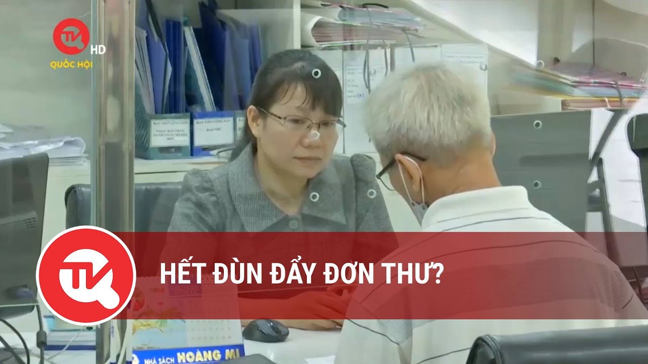 Hết đùn đẩy đơn thư? | Truyền hình Quốc hội Việt Nam