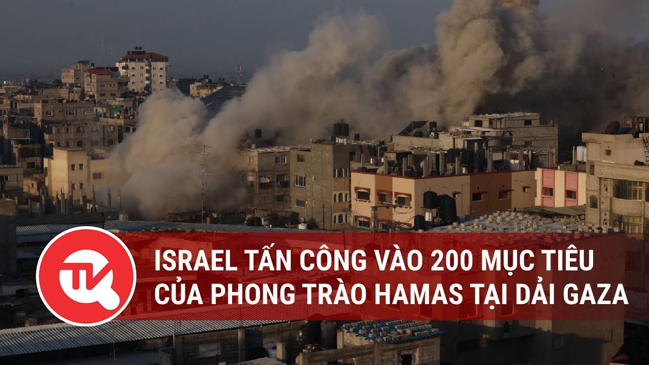 Israel tấn công vào 200 mục tiêu của Phong trào Hamas tại Dải Gaza | Truyền hình Quốc hội Việt Nam