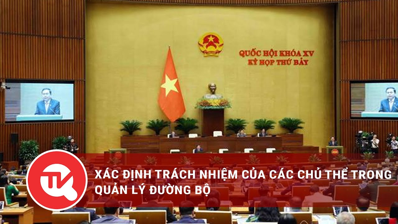 Xác định trách nhiệm của các chủ thể trong quản lý đường bộ | Truyền hình Quốc hội Việt Nam