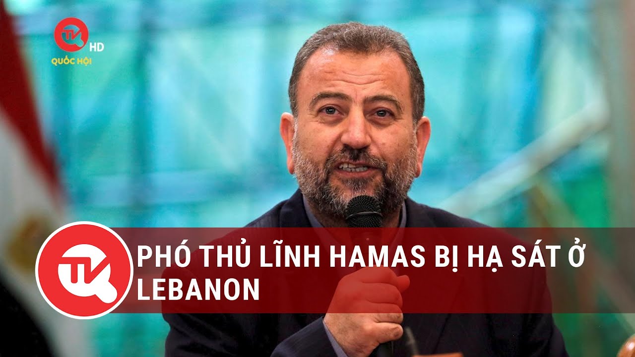 Phó thủ lĩnh Hamas bị hạ sát ở Lebanon | Truyền hình Quốc hội Việt Nam