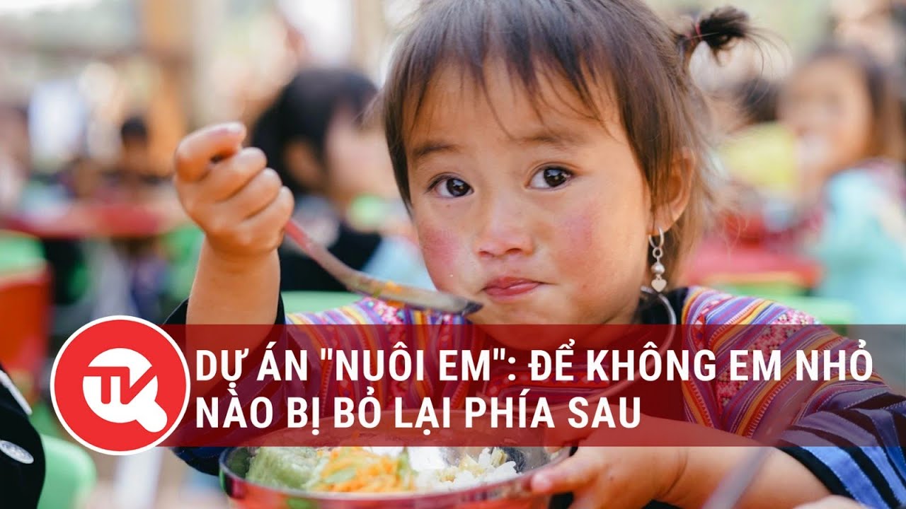 Dự án "Nuôi em": Để không em nhỏ nào bị bỏ lại phía sau | Truyền hình Quốc hội Việt Nam