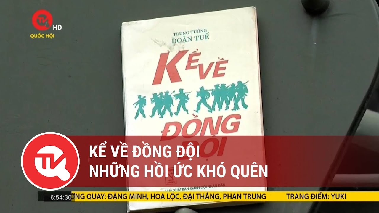 Kể về đồng đội -  Những hồi ức khó quên | Truyền hình Quốc hội Việt Nam