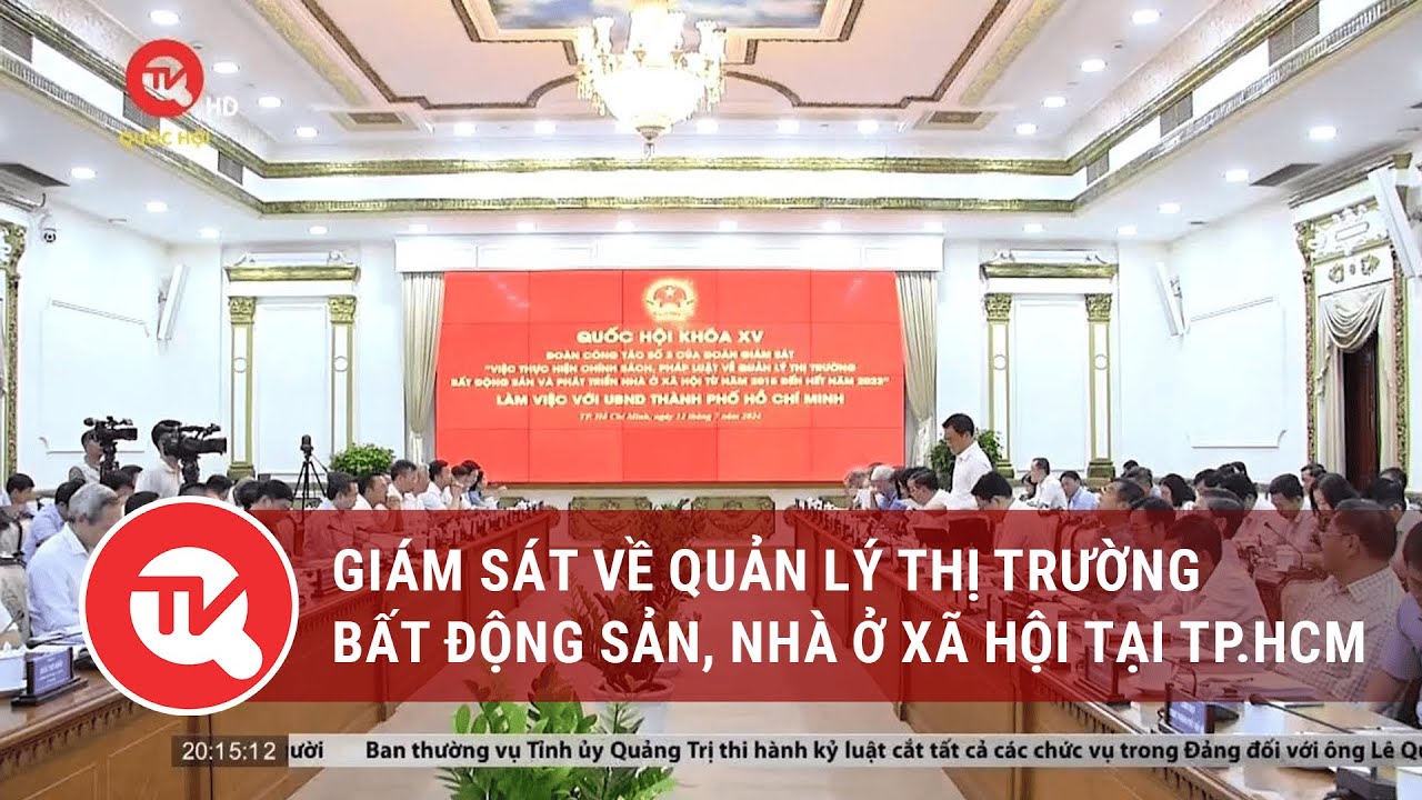 Giám sát về quản lý thị trường bất động sản, nhà ở xã hội tại TP.HCM | Truyền hình Quốc hội Việt Nam