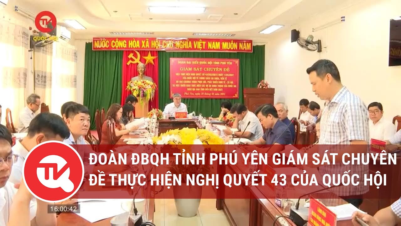 Đoàn ĐBQH tỉnh Phú Yên giám sát chuyên đề thực hiện Nghị quyết 43 của Quốc hội