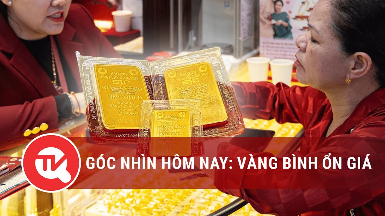 Góc nhìn hôm nay: Vàng bình ổn giá |  Truyền hình Quốc hội Việt Nam