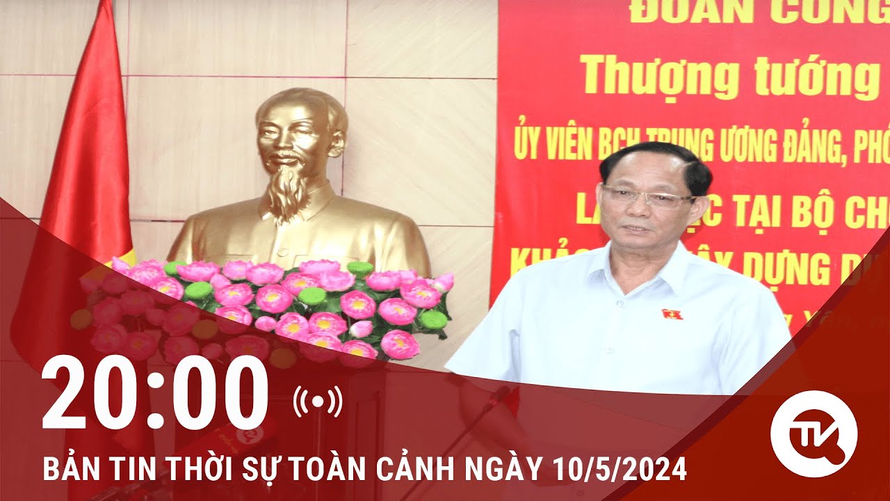 Thời sự toàn cảnh 10/5: Phó Chủ tịch Quốc hội làm việc với ban chỉ đạo Phòng không nhân dân Hưng Yên