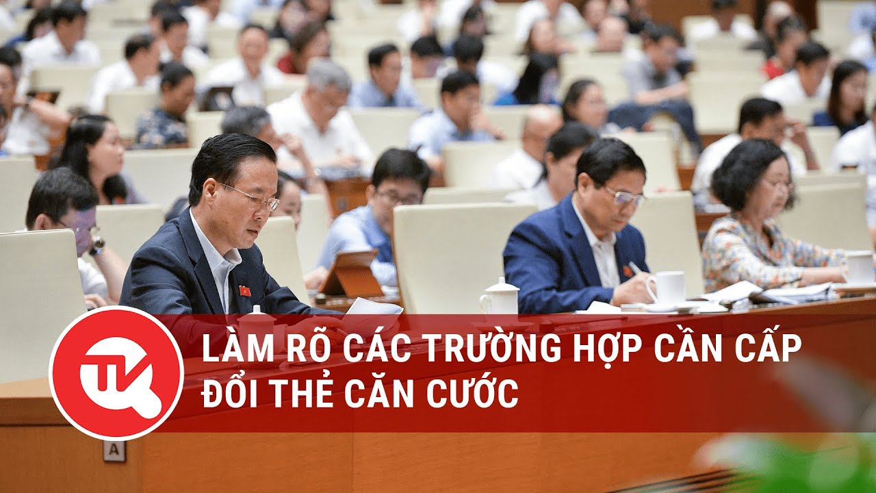 Làm rõ các trường hợp cần cấp đổi thẻ căn cước | Truyền hình Quốc hội Việt Nam