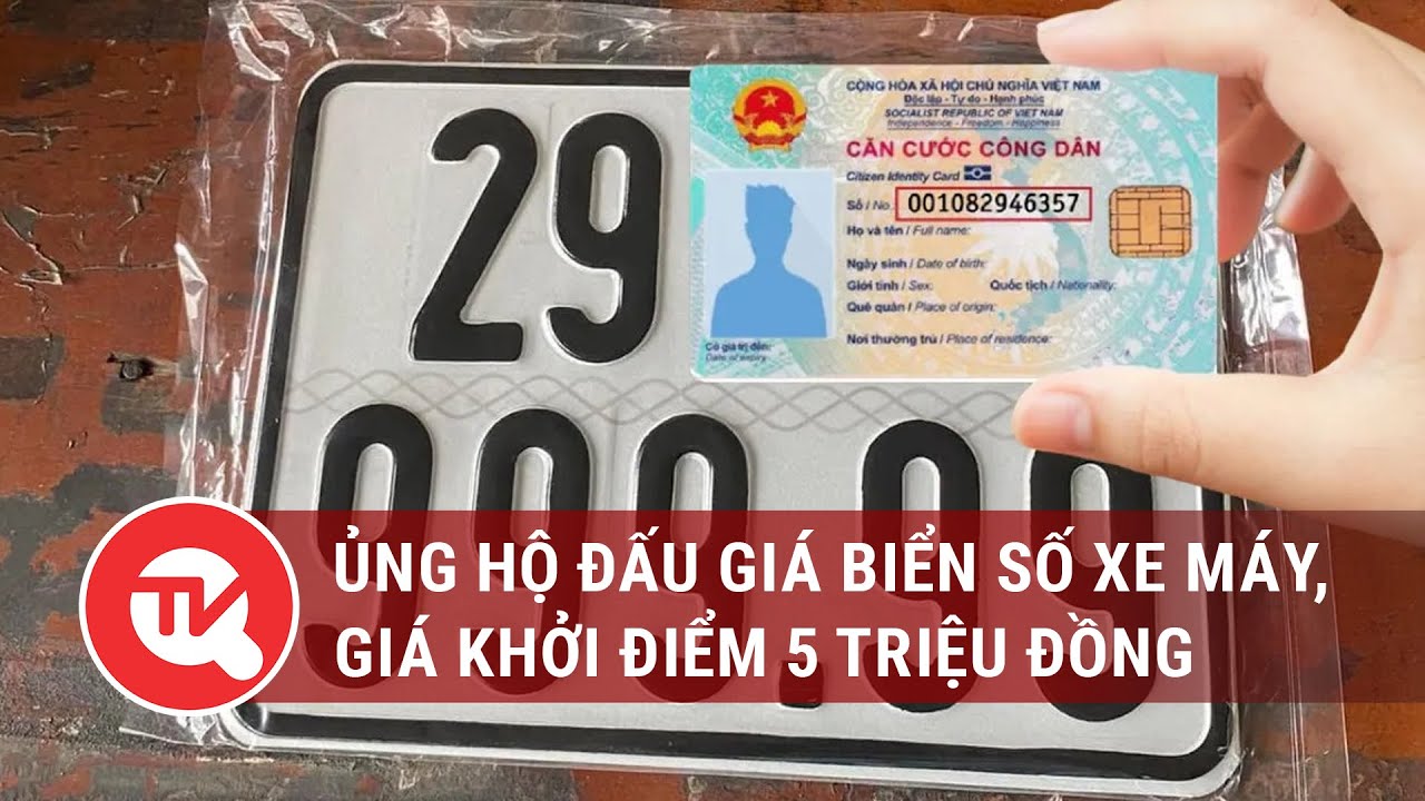 Ủng hộ đấu giá biển số xe máy, giá khởi điểm 5 triệu đồng | Truyền hình Quốc hội Việt Nam