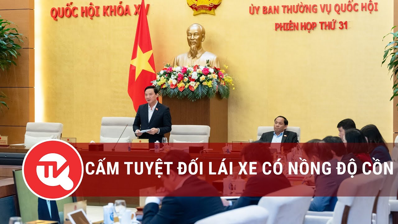 Cấm tuyệt đối lái xe có nồng độ cồn | Truyền hình Quốc hội Việt Nam