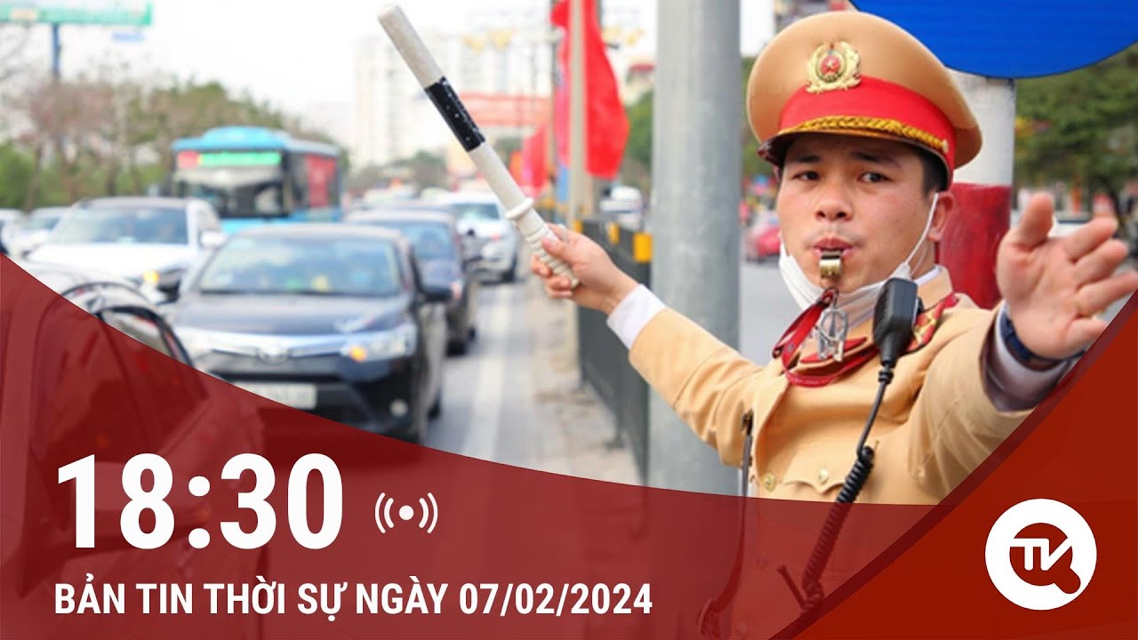 Chuyển động 365 ngày 7/2: Cập nhật tình hình giao thông ngày làm việc cuối cùng của năm