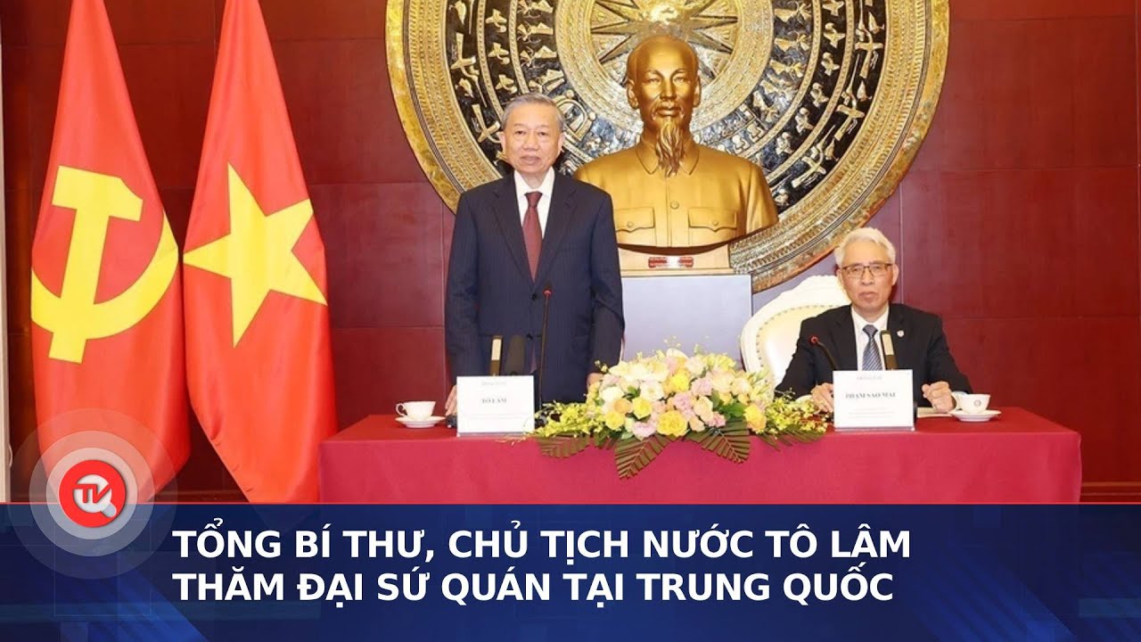 Tổng Bí thư, Chủ tịch nước Tô Lâm thăm Đại sứ quán tại Trung Quốc