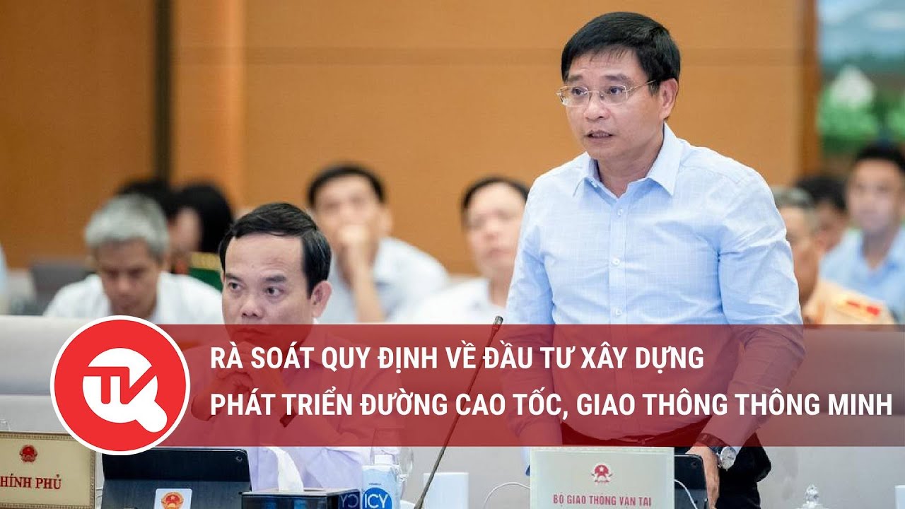 Rà soát quy định về đầu tư xây dựng phát triển đường cao tốc, giao thông thông minh