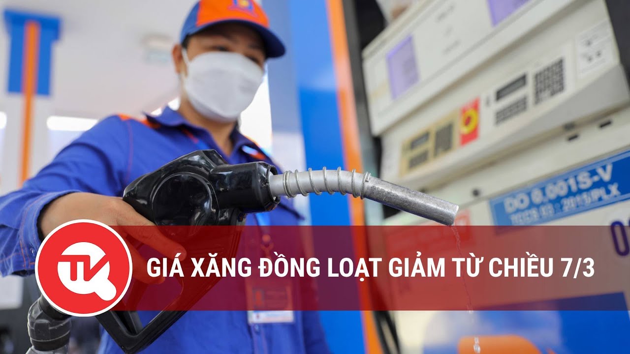 Giá xăng đồng loạt giảm từ chiều 7/3 | Truyền hình Quốc hội Việt Nam