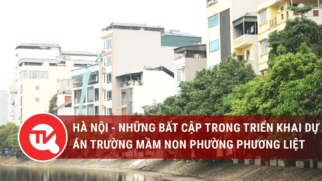 Hà Nội - Những bất cập trong triển khai dự án trường mầm non phường Phương Liệt