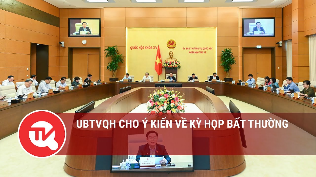 Ủy ban thường vụ Quốc hội cho ý kiến về kỳ họp bất thường| Truyền hình Quốc hội Việt Nam