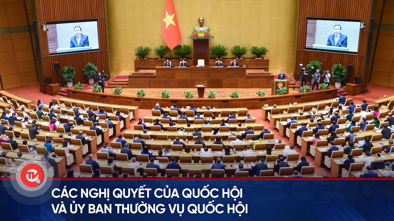 Các Nghị quyết của Quốc hội và Ủy ban Thường vụ Quốc hội | Truyền hình Quốc hội Việt Nam