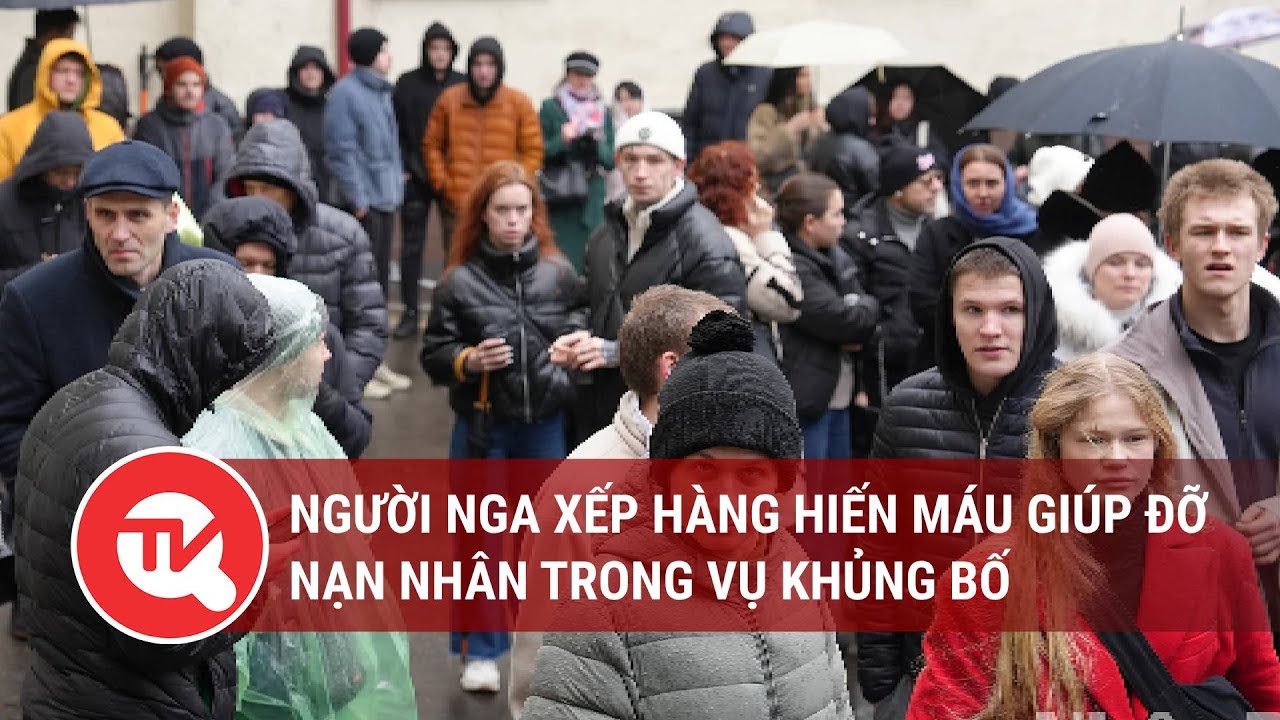 Người Nga xếp hàng hiến máu giúp đỡ nạn nhân vụ tấn công khủng bố | Truyền hình Quốc hội Việt Nam