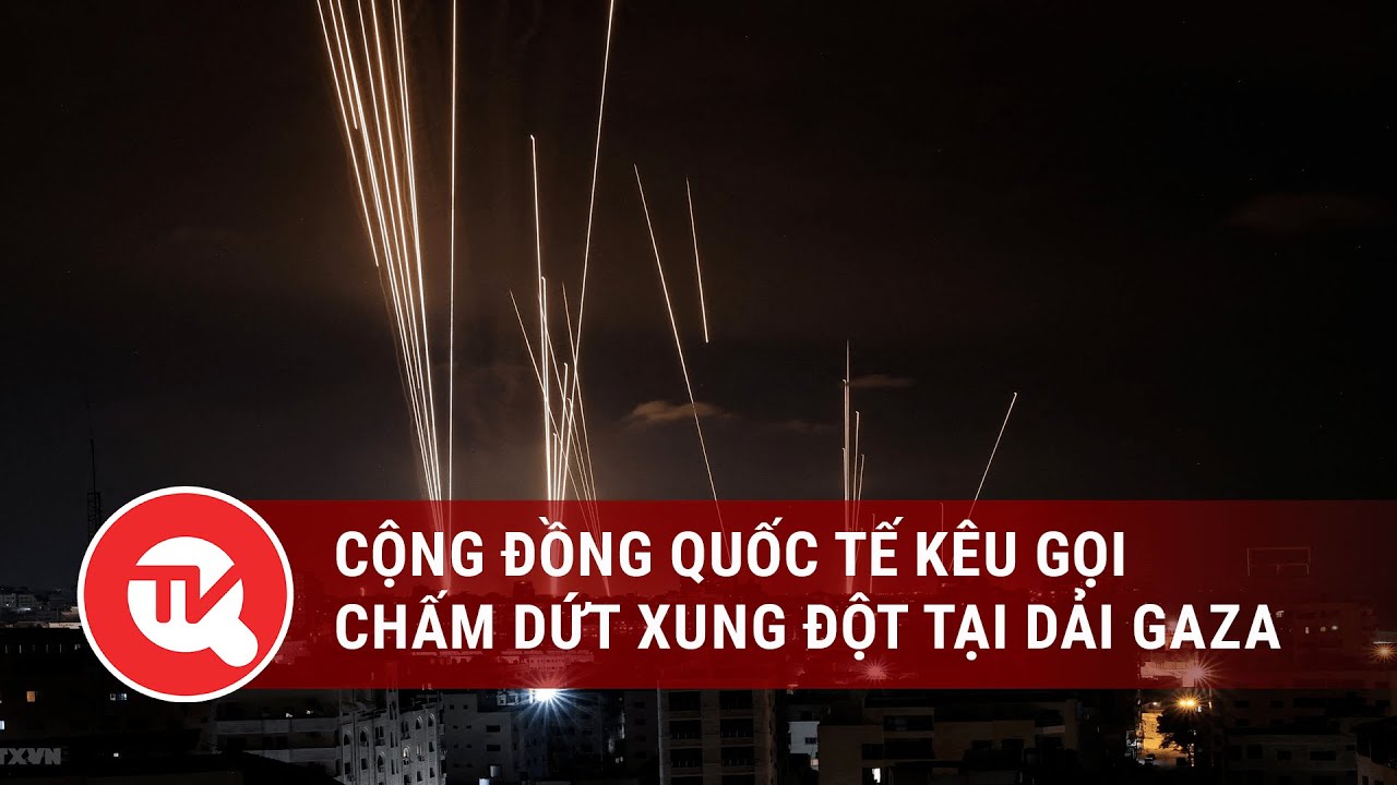 Cộng đồng quốc tế kêu gọi chấm dứt xung đột tại Dải Gaza | Truyền hình Quốc hội Việt Nam