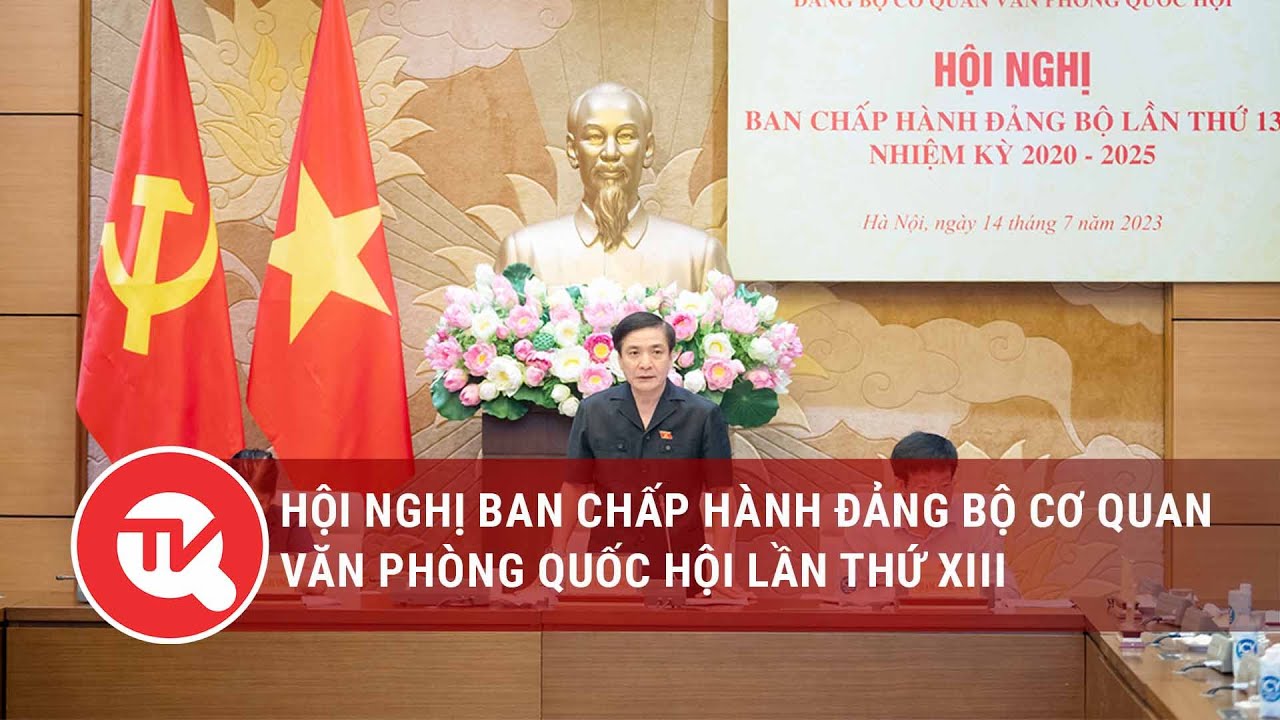 Hội nghị Ban chấp hành Đảng bộ cơ quan Văn phòng Quốc hội lần thứ XIII