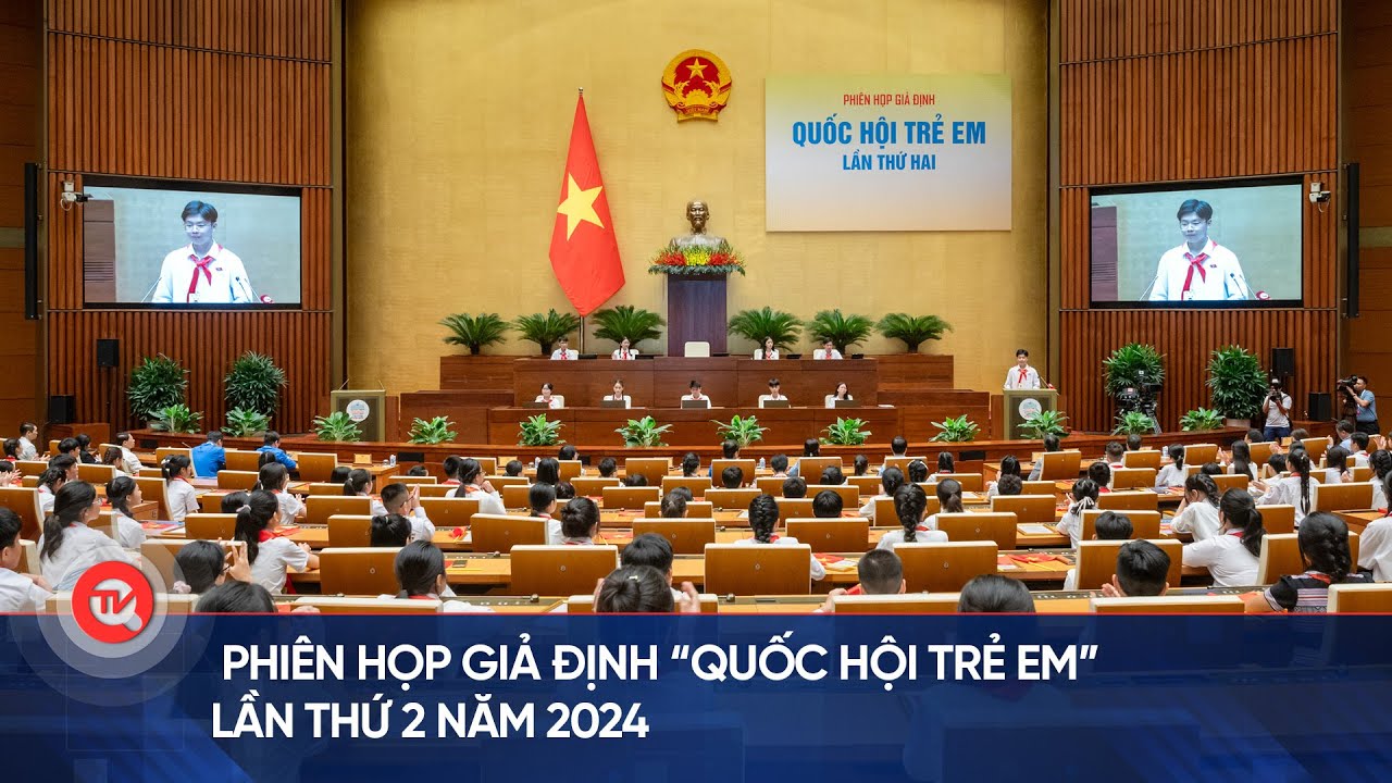 Phiên họp giả định “Quốc hội trẻ em” lần thứ 2 năm 2024 | Truyền hình Quốc hội Việt Nam