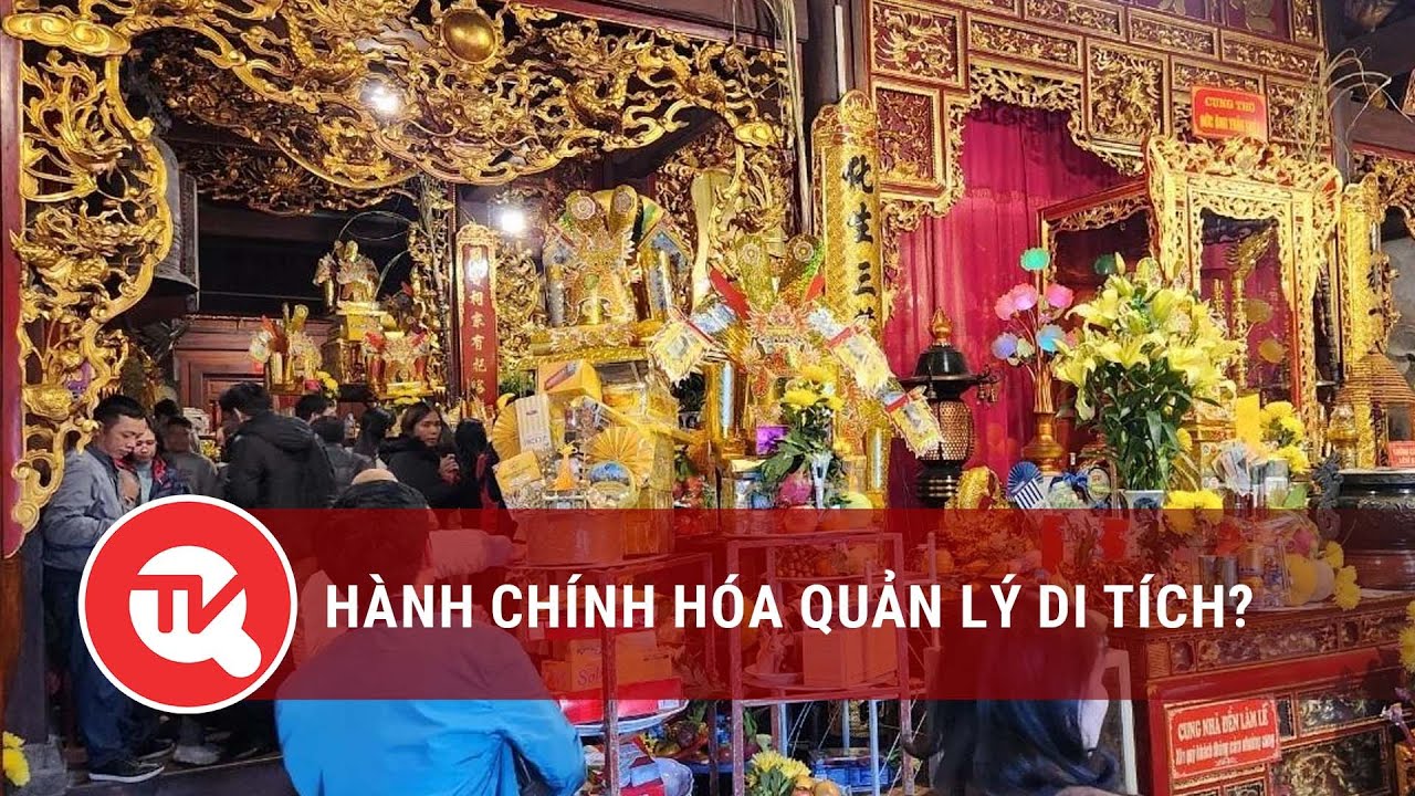 Hành chính hóa quản lý di tích? | Truyền hình Quốc hội Việt Nam