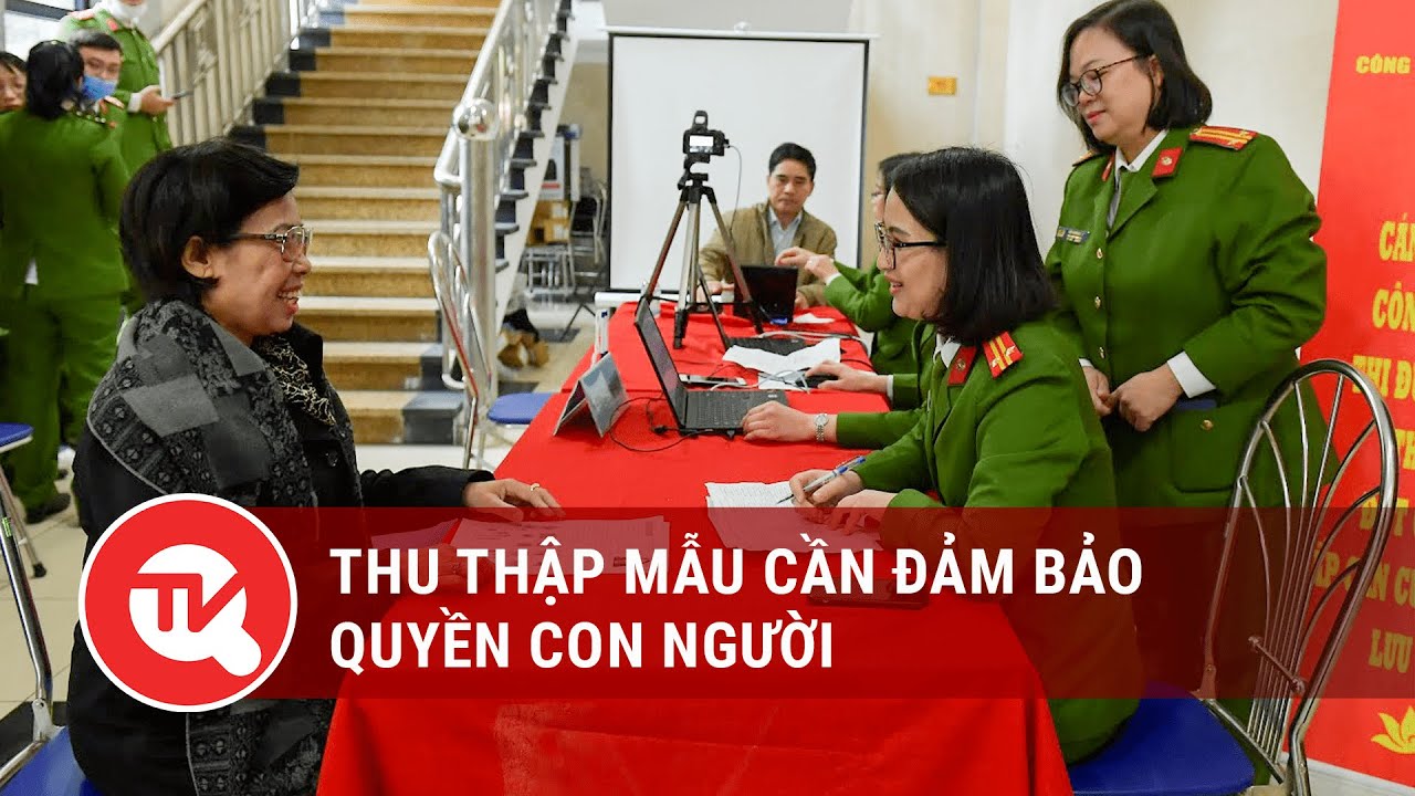 Thu thập mẫu cần đảm bảo quyền con người | Truyền hình Quốc hội Việt Nam