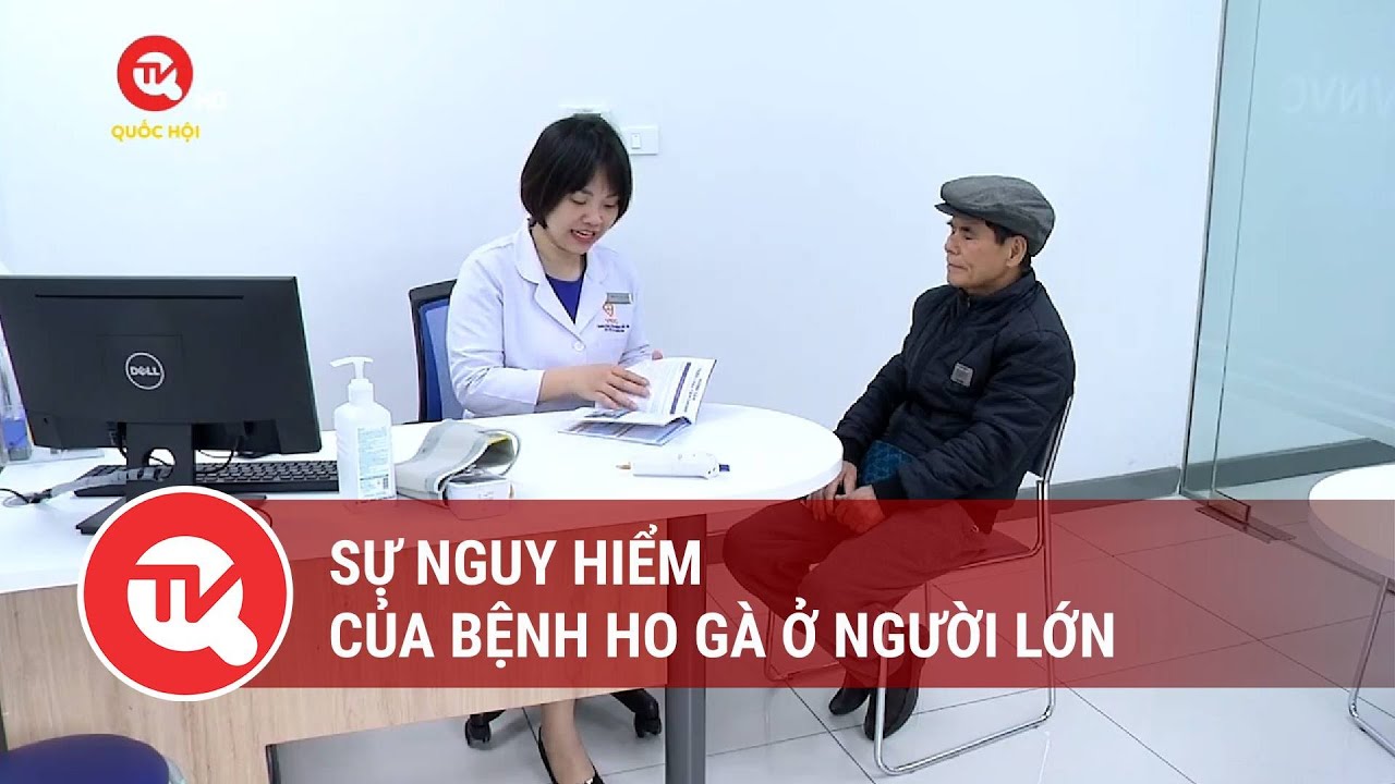 Sự nguy hiểm của bệnh ho gà ở người lớn | Truyền hình Quốc hội Việt Nam