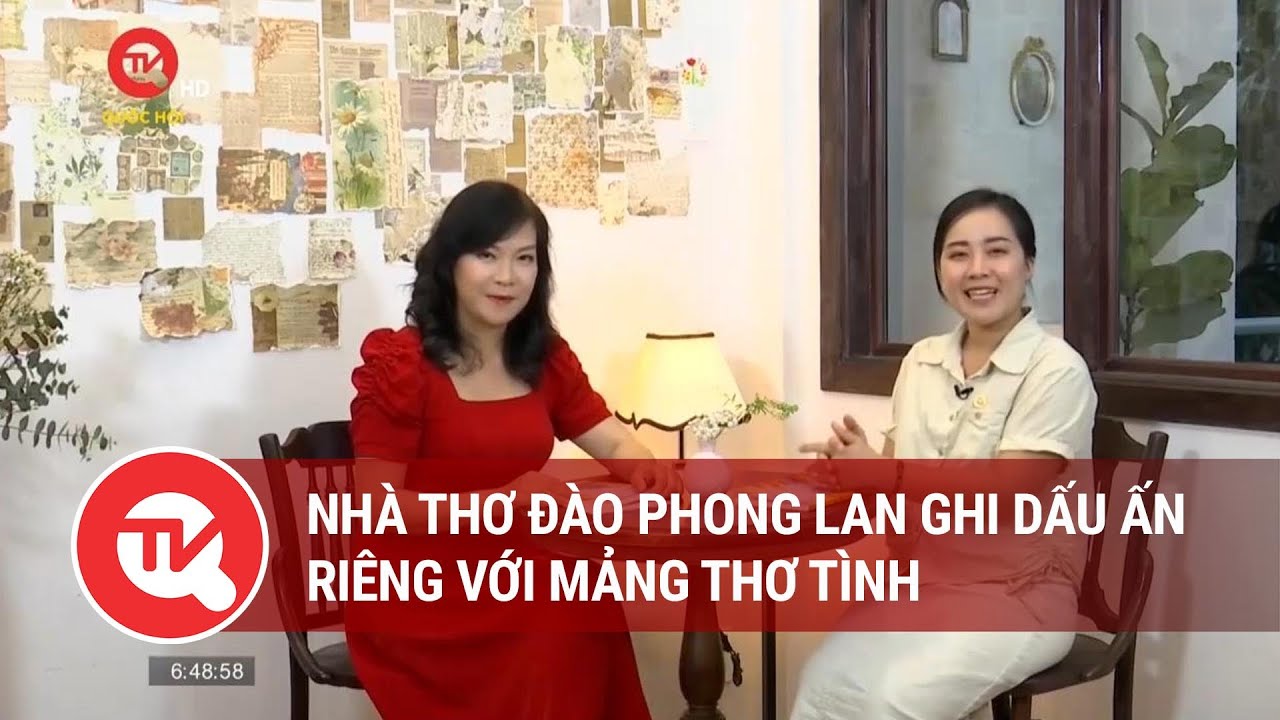 Nhà thơ Đào Phong Lan ghi dấu ấn riêng với mảng thơ tình | Truyền hình Quốc hội Việt Nam