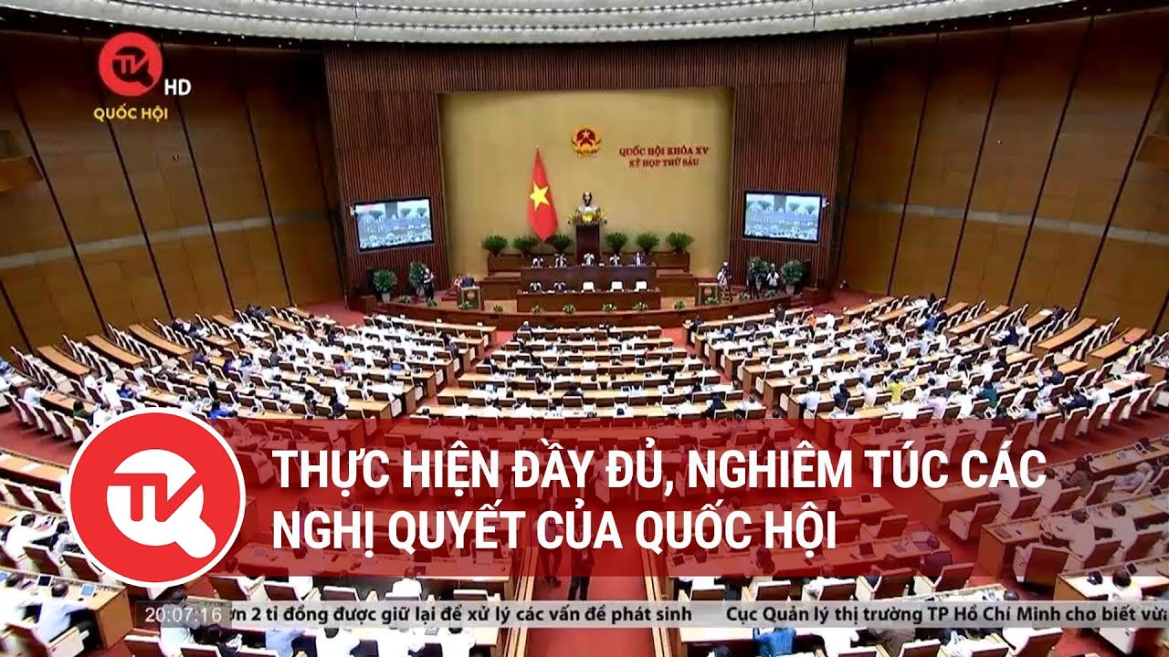 Thực hiện đầy đủ, nghiêm túc các nghị quyết của Quốc hội | Truyền hình Quốc hội Việt Nam