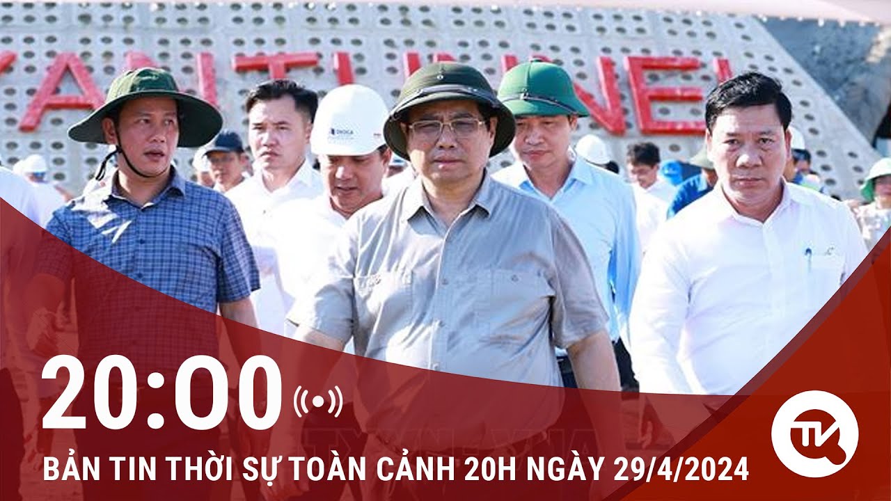 Bản tin Thời sự toàn cảnh 29/4: Thủ tướng Phạm Minh Chính kiểm tra tiến độ dự án cao tốc Bắc - Nam